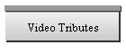 Video Tributes